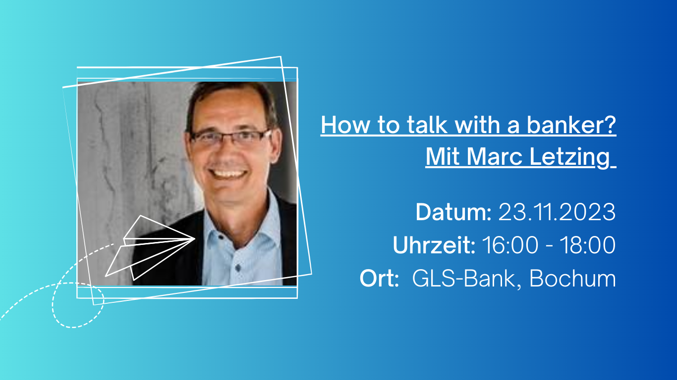 How to talk with a banker?  Mit Marc Letzing von der GLS Bank