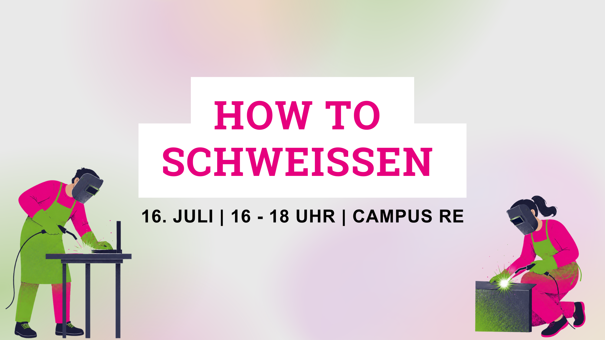 Workshop: How to Schweißen