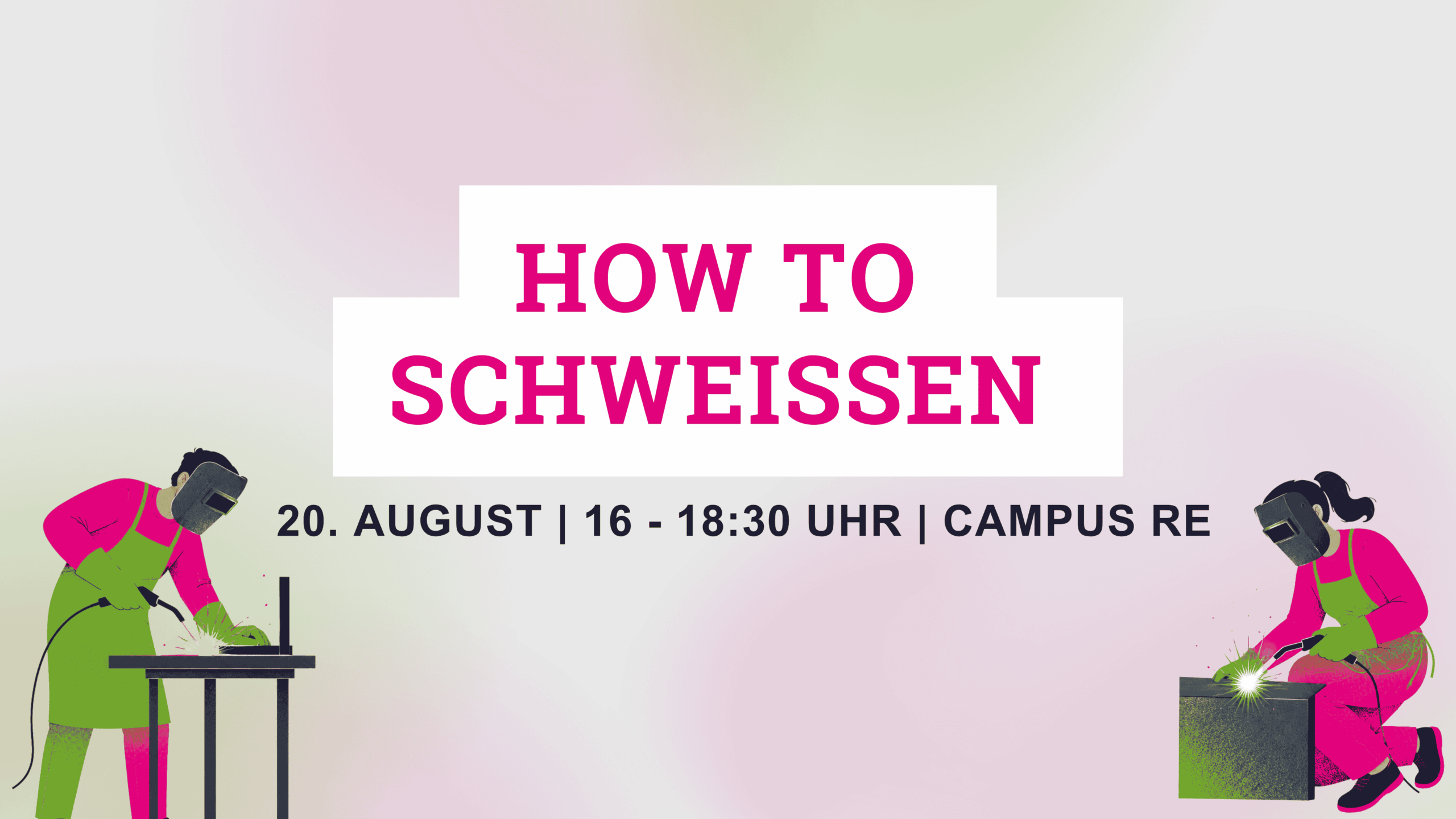 Workshop: How to Schweißen