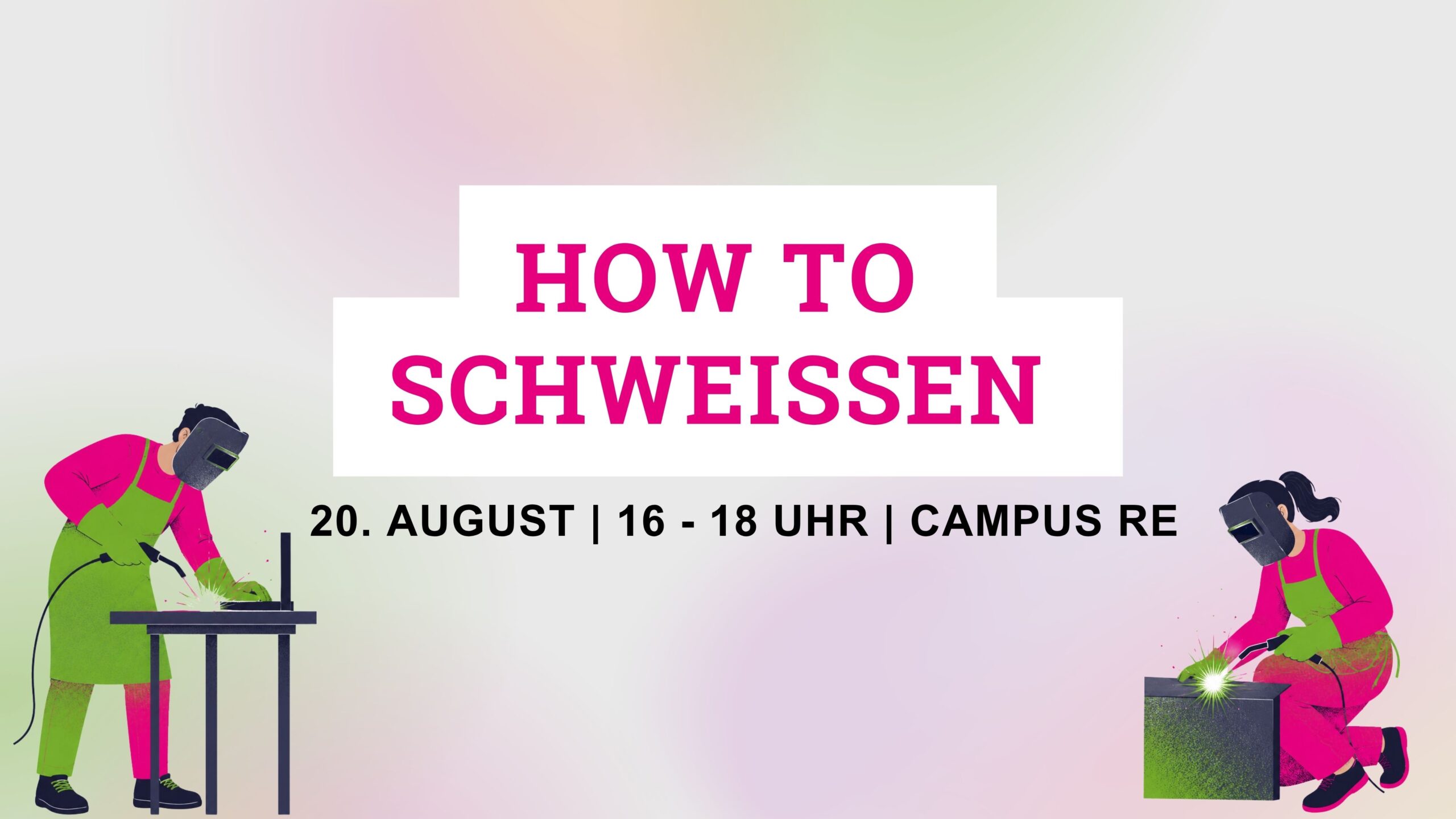 Workshop: How to Schweißen
