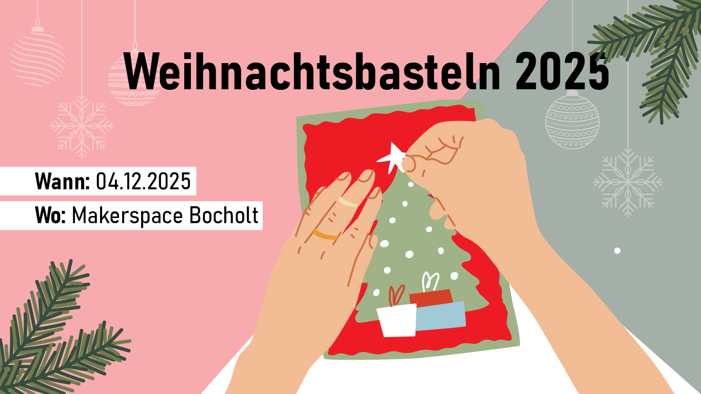 Weihnachtsbasteln 2025 im Makerspace Bocholt